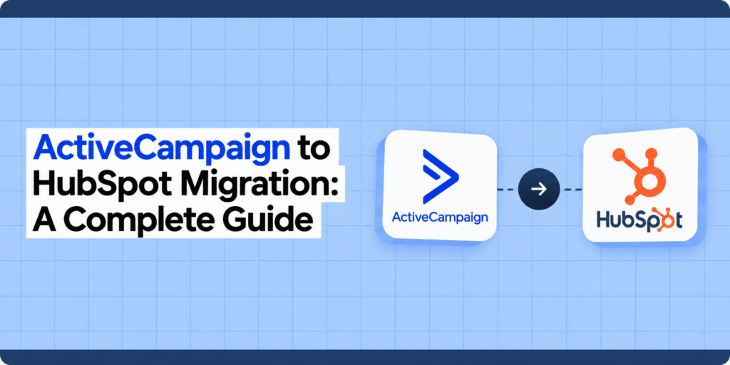 ActiveCampaign to HubSpot Migration: The Complete Ops Guide