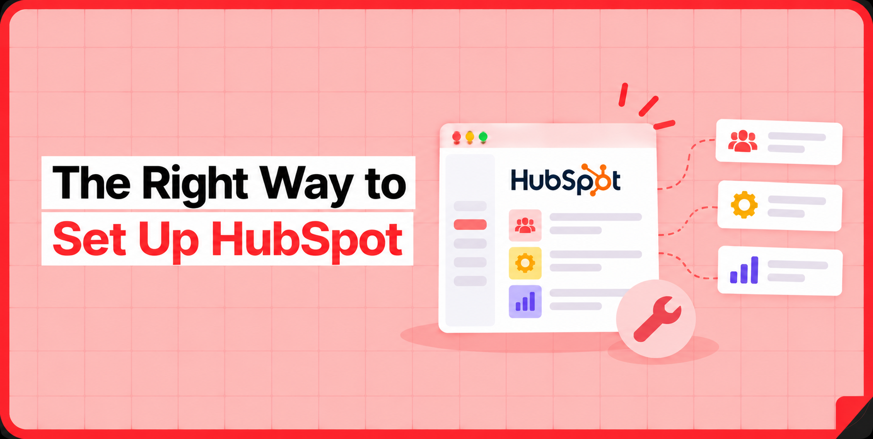 The Right Order to Set Up HubSpot (Most Teams Get This Wrong)