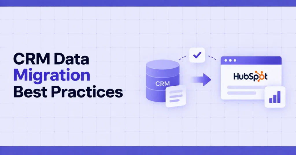 How to Migrate CRM Data Without Losing Associations, History, or Ownership: CRM Data Migration Best Practices