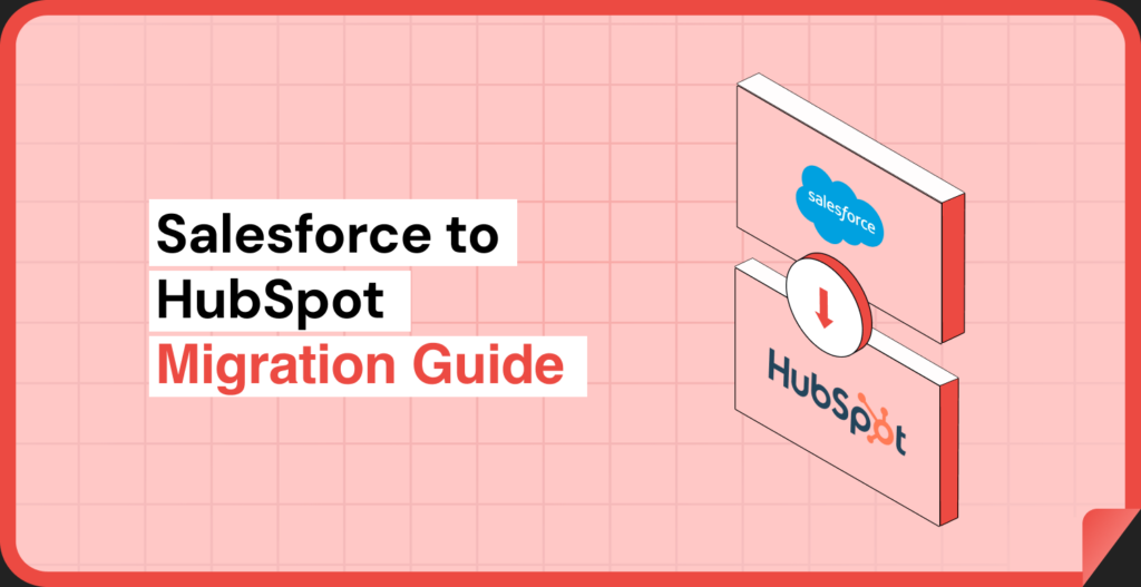 Salesforce to HubSpot Migration: The Complete 2026 Guide