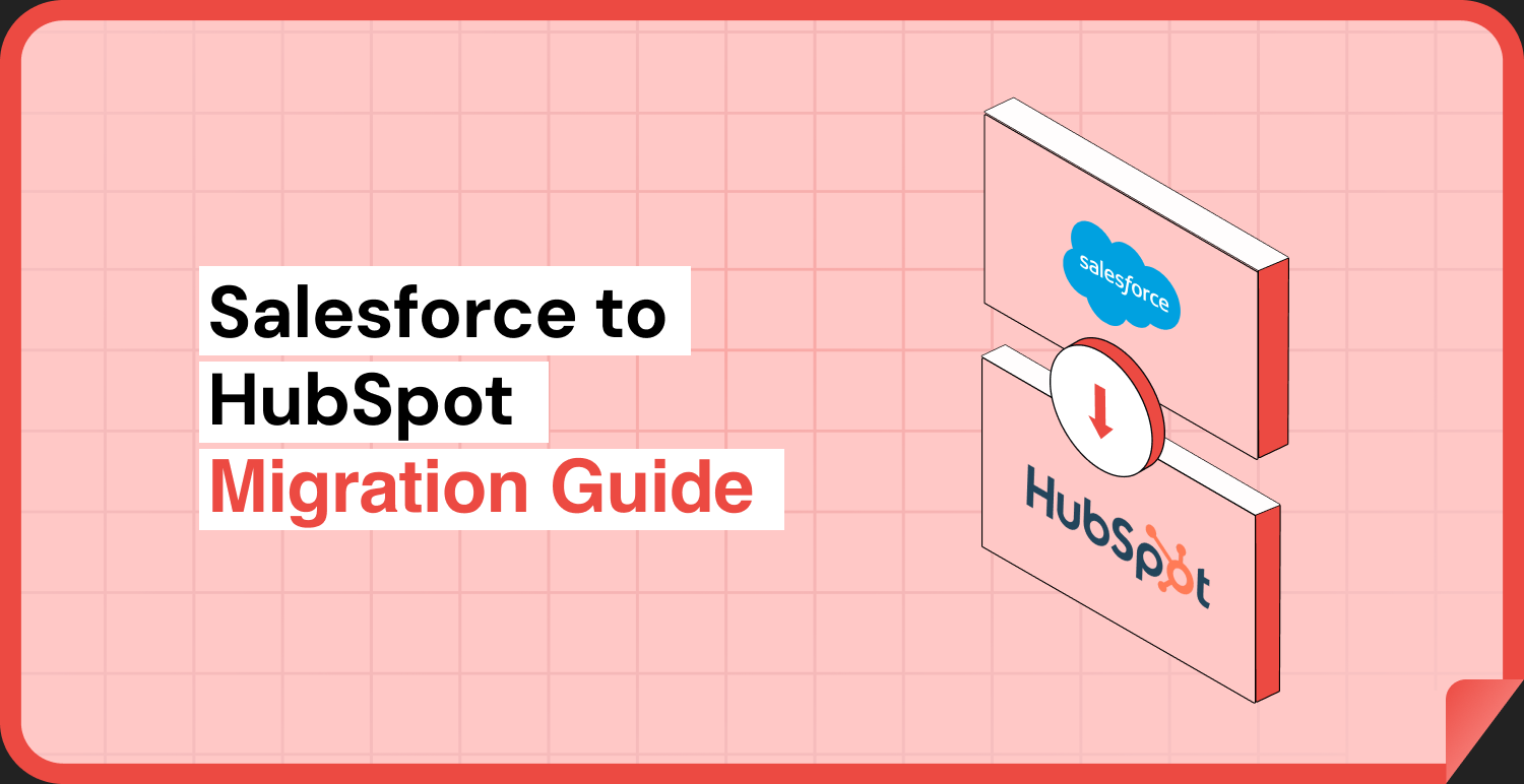 Salesforce to HubSpot Migration: The Complete 2026 Guide